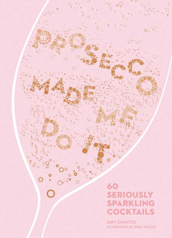 Prosecco Made Me Do It by Amy  Zavatto