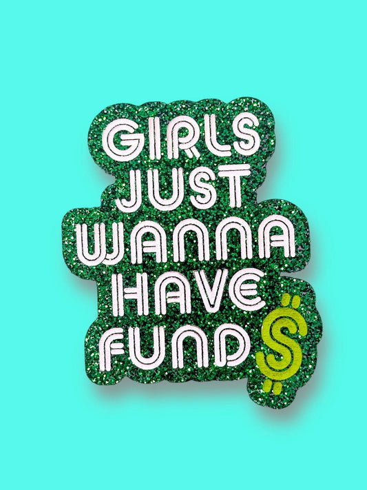 Girls Just Wanna Have Funds Magnet