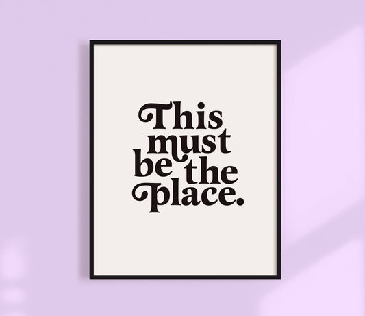 This Must Be The Place Print