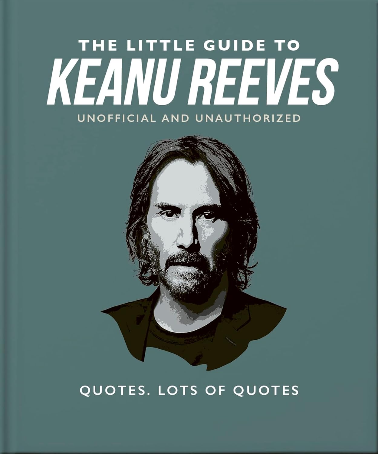 The Little Guide to Keanu Reeves: The Nicest Guy in Hollywood