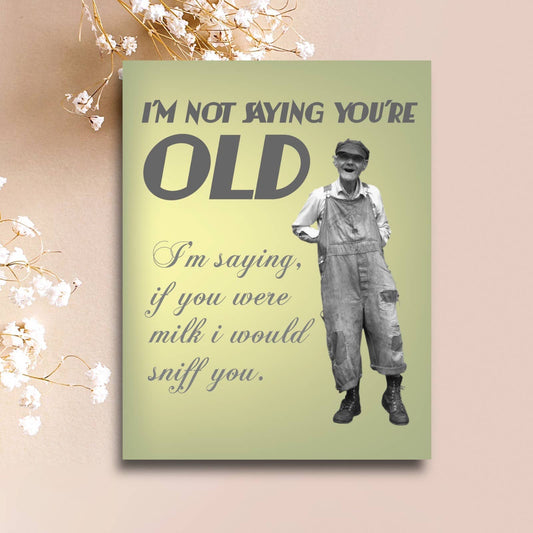 I'm Not Saying You're Old Card