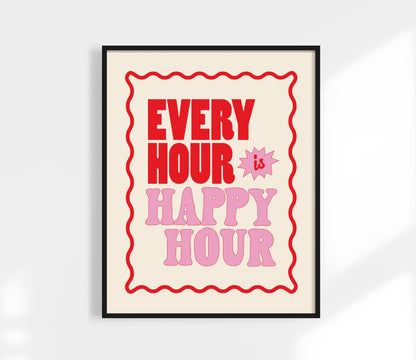 Every Hour is Happy Hour Print