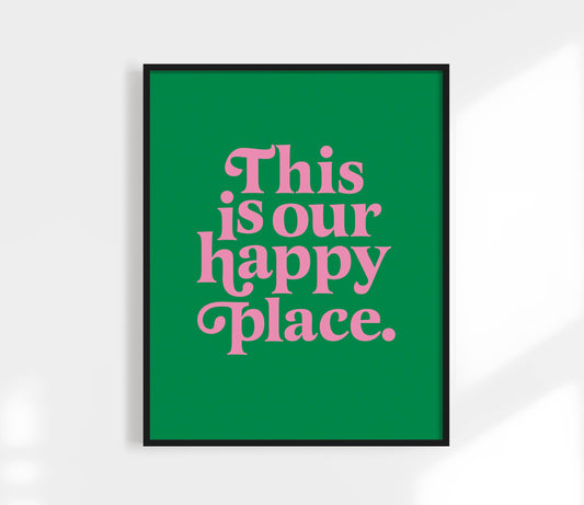 This Is Our Happy Place Print