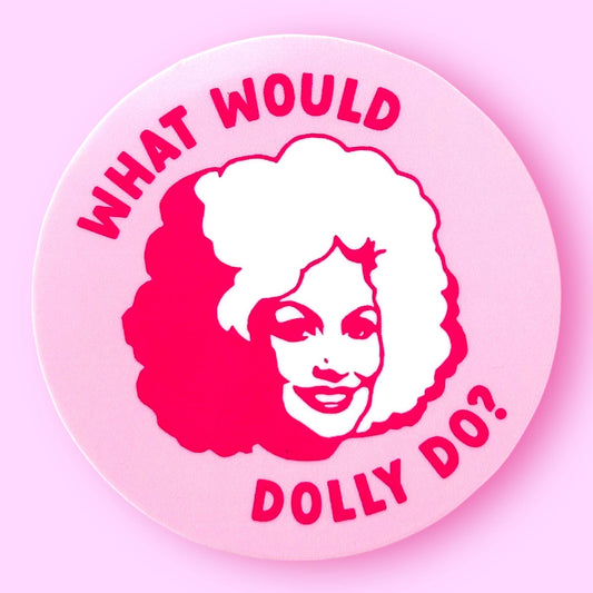 What Would Dolly Do Sticker