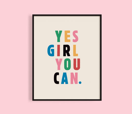 Yes Girl You Can Print