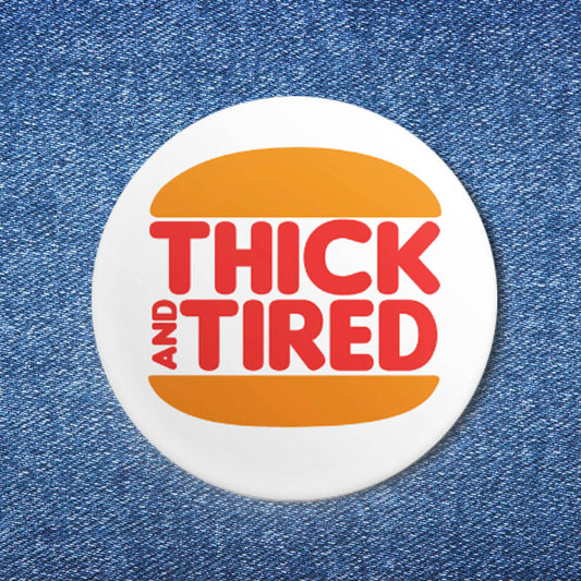 Thick and Tired Button (1.25")