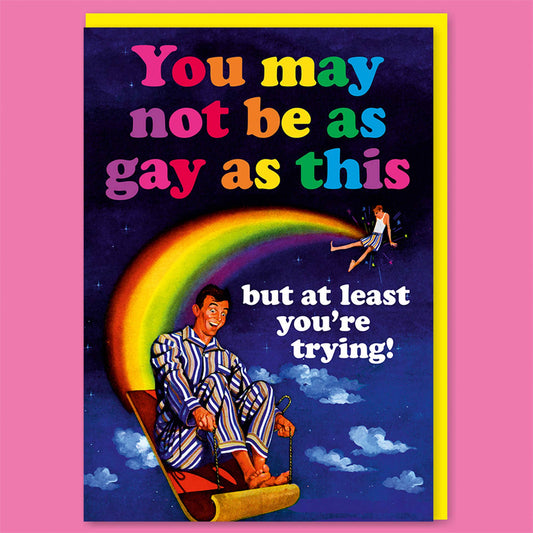 You may not be as gay as this  Card