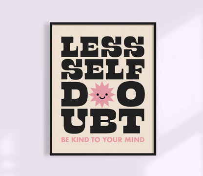 Less Self Doubt Print