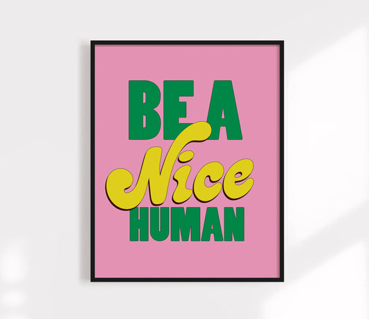 Be A Nice Human Print