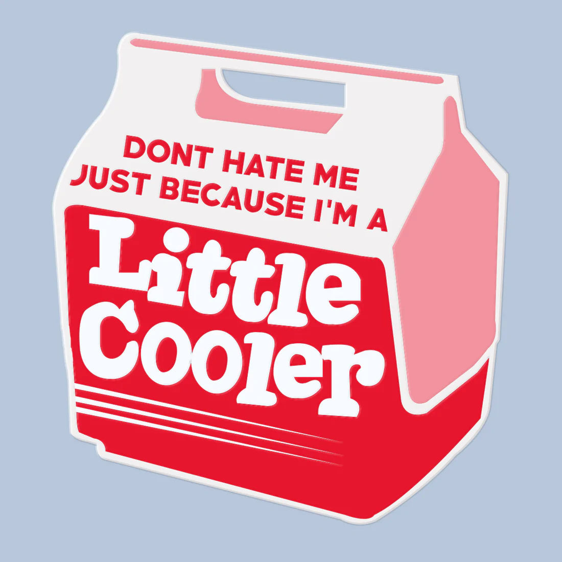 Don't Hate me Beacause I'm a Little Cooler Sticker