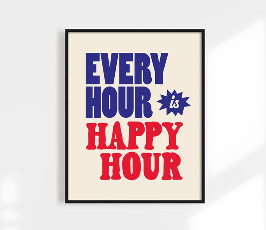 Every Hour is Happy Hour Print