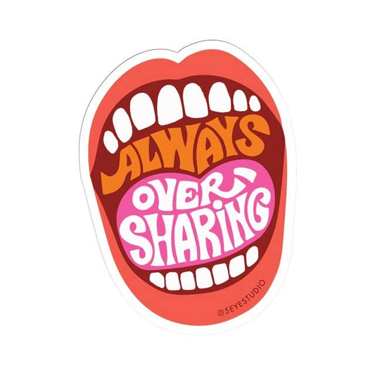 Always Oversharing Sticker