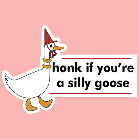 Honk if You're a Silly Goose Sticker