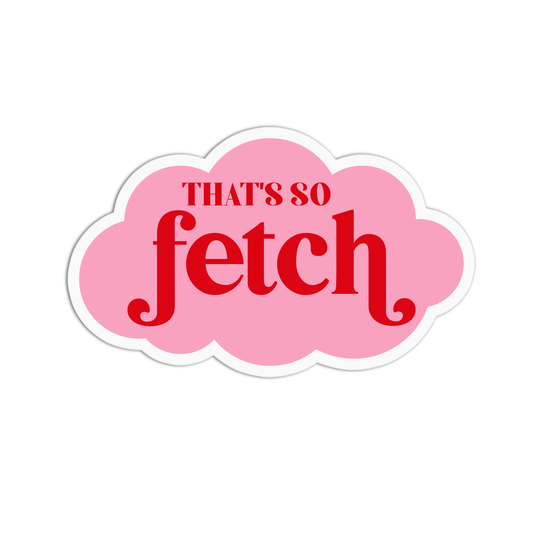 Mean Girls That's So Fetch Sticker