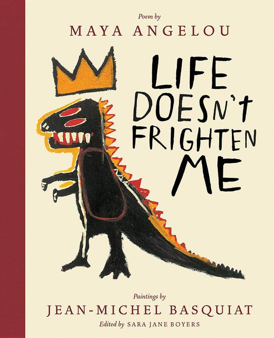 Angelou + Basquiat - Life Doesn't Frighten Me