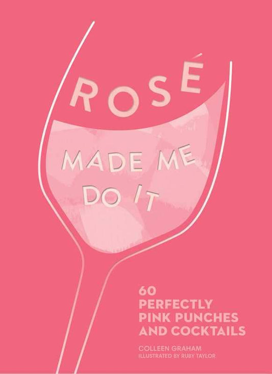 Rosé Made Me Do It by Colleen  Graham